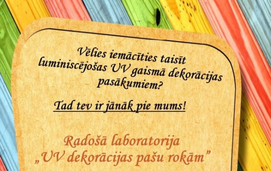 Radošā laboratorija „UV dekorācijas pašu rokām”