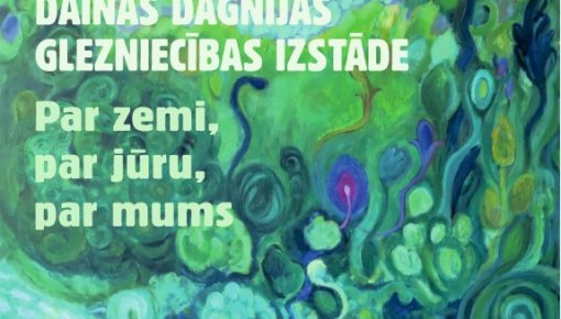 Aicina uz Dainas Dagnijas glezniecības izstādi