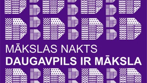 2. MĀKSLAS NAKTS – DAUGAVPILS IR MĀKSLA