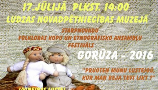 17. jūlijā Ludzas muzejā notiks folkloras festivāls “Gorūza-2016”