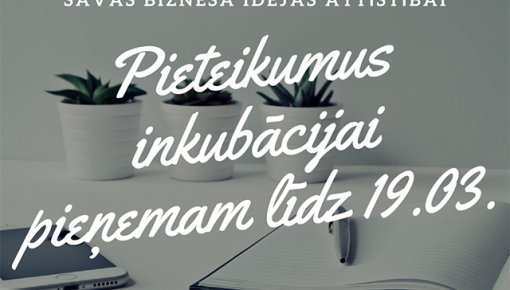 2018. gada 2. uzsaukums uzņemšanai LIAA Daugavpils biznesa inkubatorā