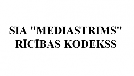SIA "MEDIASTRIMS" rīcības kodekss