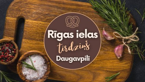 Rīgas ielas tirdziņš Daugavpilī - jau šajā sestdienā!