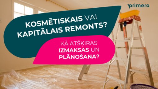 Kosmētiskais vai kapitālais remonts: kā atšķiras izmaksas un plānošana?