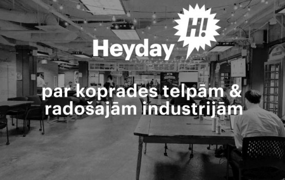Heyday: par koprades telpām Daugavpilī un radošo industriju pētījumu