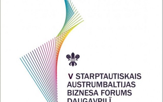 V Starptautiskais Austrumbaltijas Biznesa forums Daugavpilī