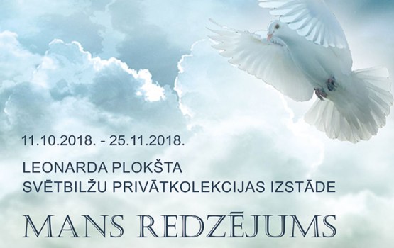 Leonarda Plokšta svētbilžu privātkolekcijas izstāde - “Mans redzējums”.