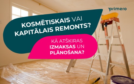 Kosmētiskais vai kapitālais remonts: kā atšķiras izmaksas un plānošana?